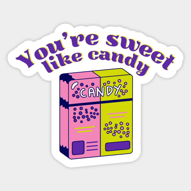 You're Sweet Like Candy Sticker by groovyfolk